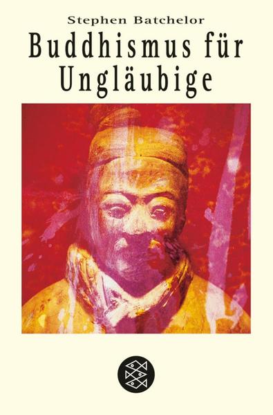 Batchelor, Stephen: Buddhismus für Ungläubige - Atelier Tibet