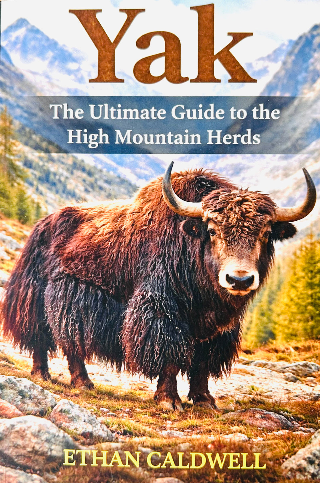 Caldwell, Ethan: Yak - The Ultimate Guide