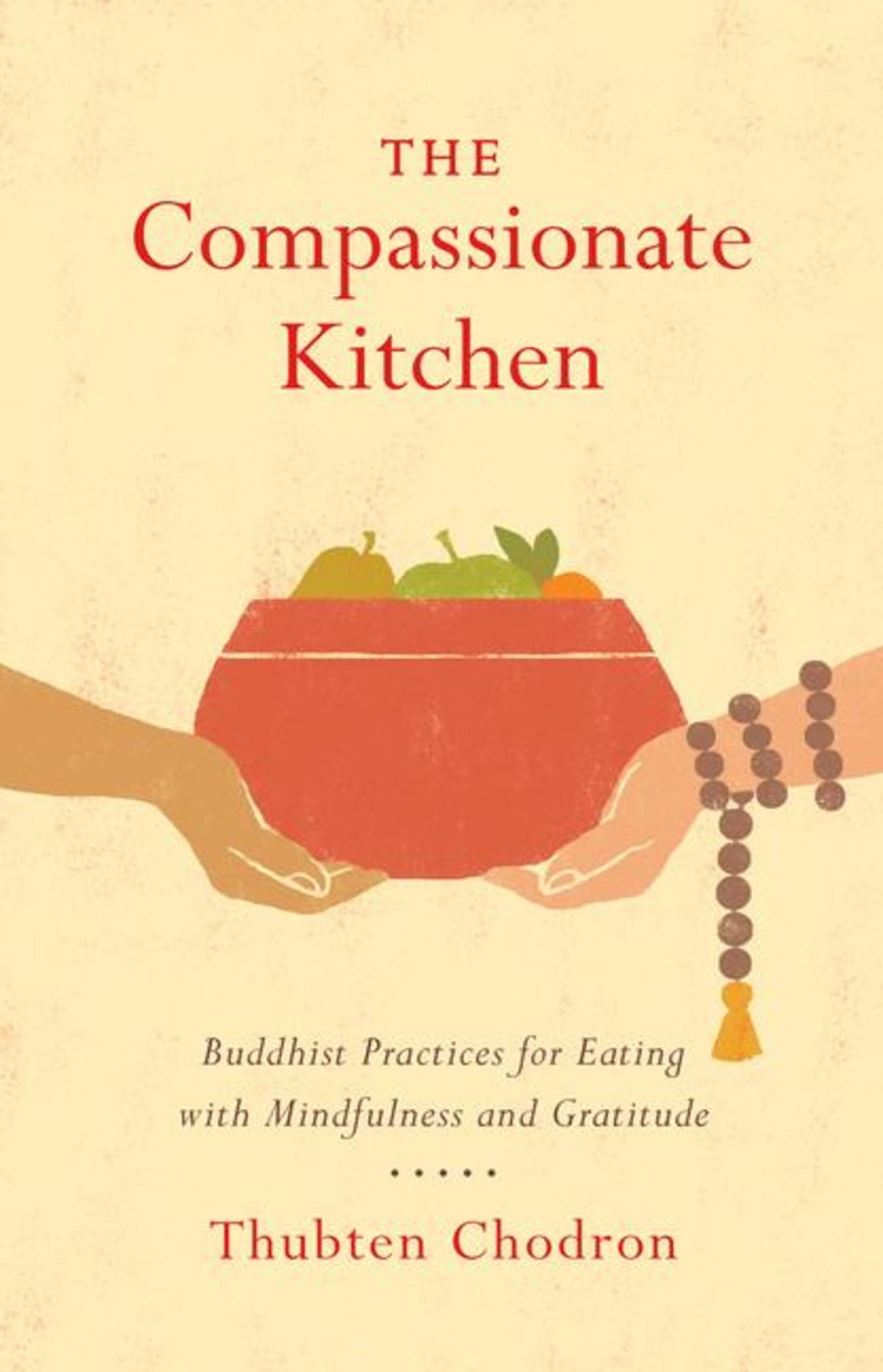 Chodron, Thubten: The Compassionate Kitchen - Atelier Tibet