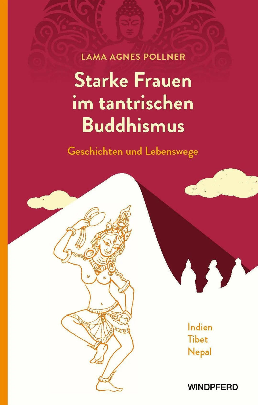 Lama Agnes Pollner: Starke Frauen im tantrischen Buddhismus - Atelier Tibet
