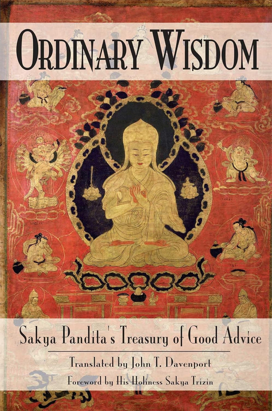 Ordinary Wisdom: Sakya Pandita's Treasury of Good Advice - Atelier Tibet