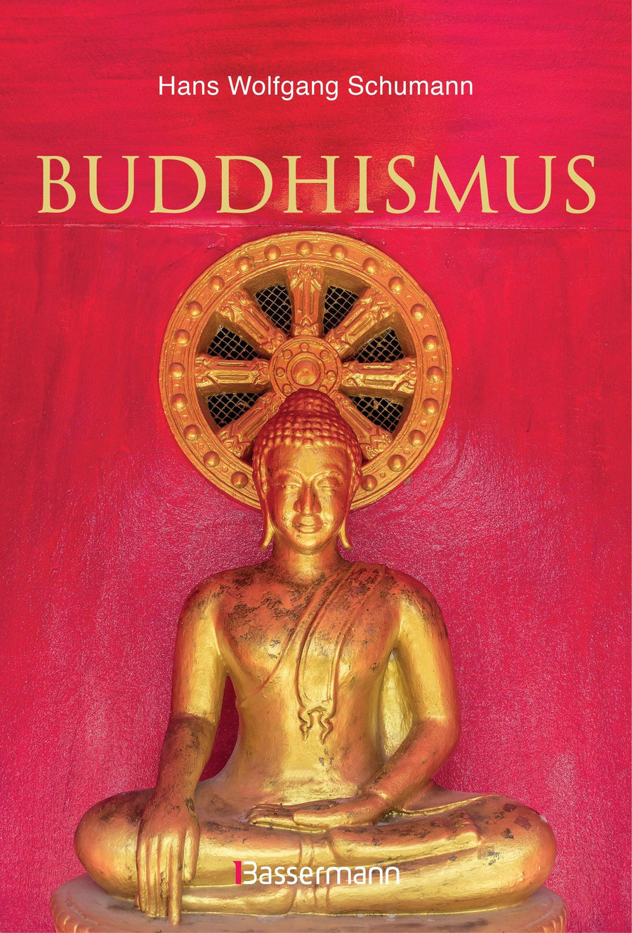 Schumann, Hans Wolfgang: Buddhismus: Eine Einführung in die Grundlagen buddhistischen Religion - Atelier Tibet