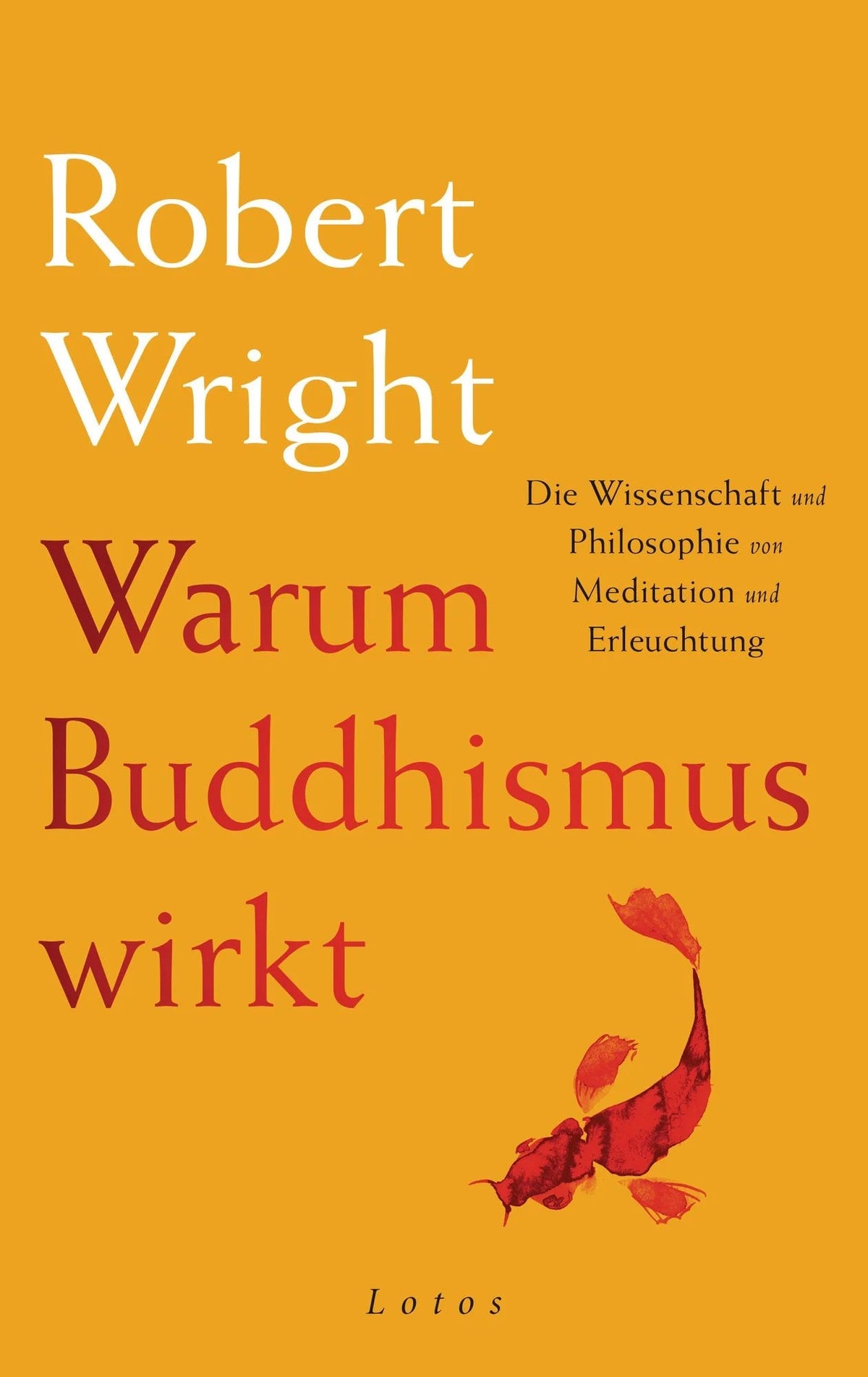 Wright, Robert: Warum Buddhismus wirkt (Hardcover) - Atelier Tibet