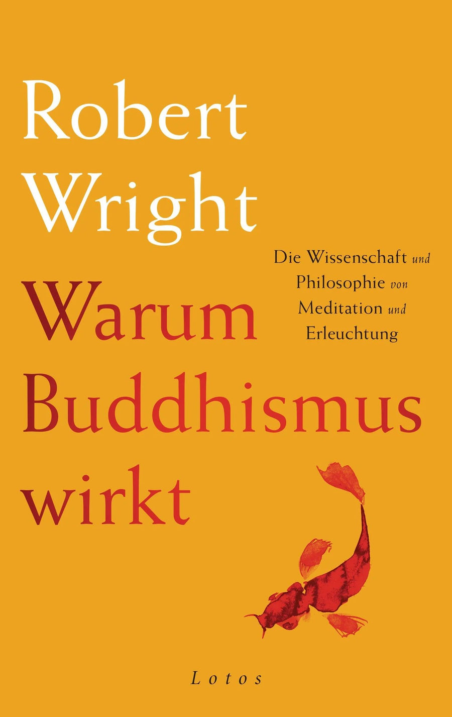 Wright, Robert: Warum Buddhismus wirkt (Hardcover) - Atelier Tibet