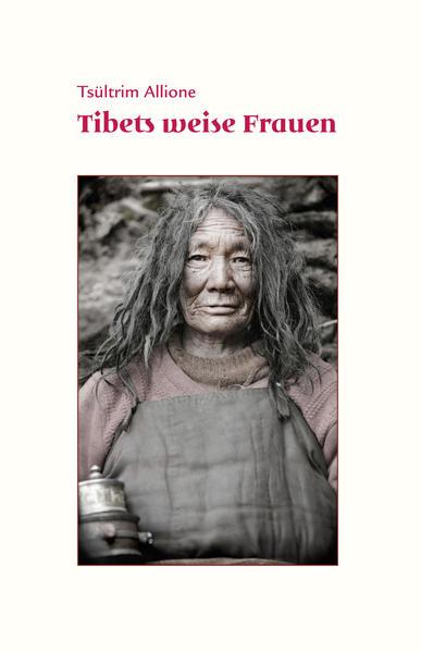 Allione T: Tibets weise Frauen - Atelier Tibet