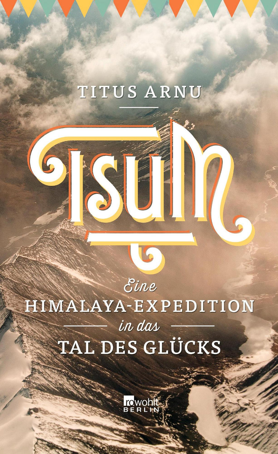 Arnu T: Tsum - eine Himalaya-Expedition in das Tal des Glücks - Atelier Tibet
